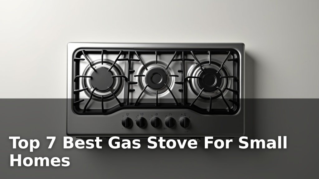 Top 7 Best Gas Stove For Small Homes