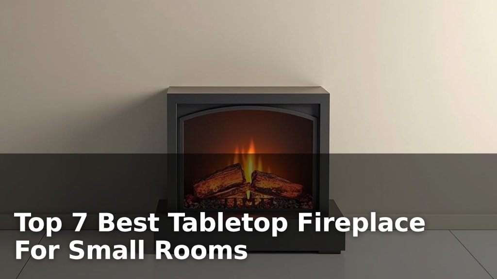 Best Tabletop Fireplace For Small Rooms